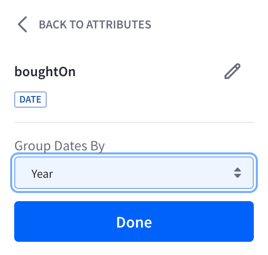 For date, duration, and number, select how to group the data.