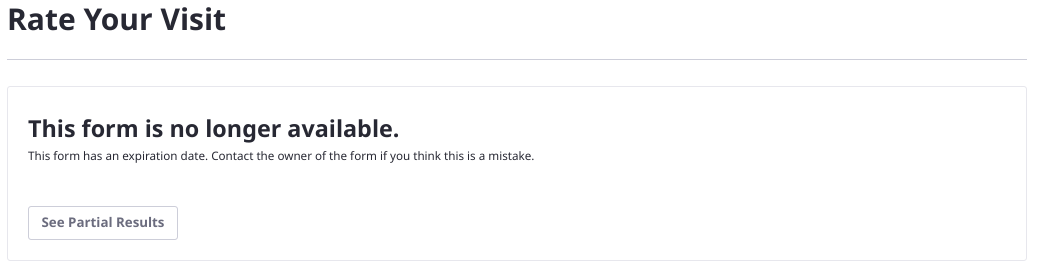When a form expires, Users can only see the partial results, if enabled.