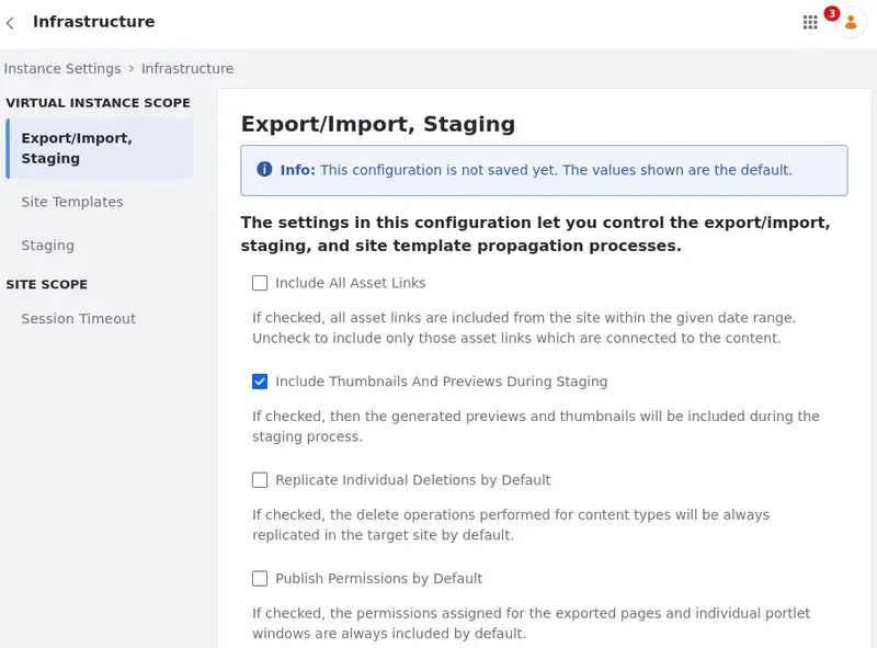 Infrastructure settings: Configure the export/import, staging, and site template propagation processes as well as the session timeout portal property.