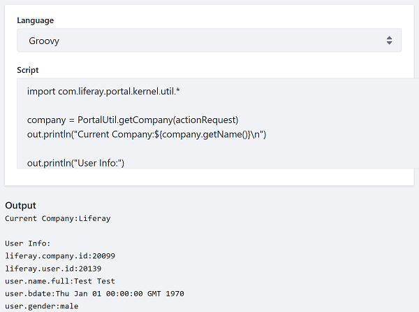 Here's an example of invoking a Groovy script that uses the predefined out, actionRequest, and userInfo variables to print information about the Company and User.